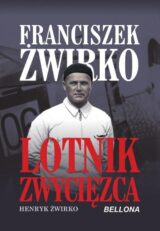 Franciszek Żwirko Lotnik zwycięzca