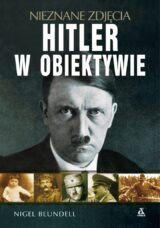 Hitler w obiektywie. Nieznane zdjęcia
