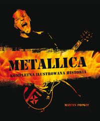 Metallica. Kompletna ilustrowana historia