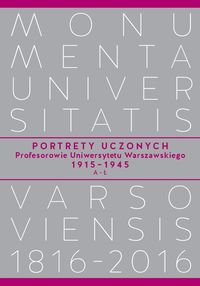 Portrety Uczonych. Profesorowie Uniwersytetu Warszawskiego 1915-1945