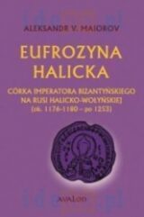 Eufrozyna Halicka. Córka imperatora bizantyńskiego