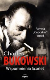 Charles Bukowski. Wspomnienia Scarlet