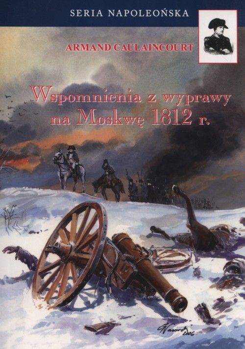 Seria Napoleońska. Wspomnienia z wyprawy na Moskwę 1812 r.