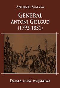 Generał Antoni Giełgud (1792-1831). Działalność wojskowa