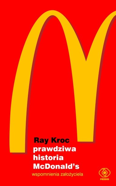 Prawdziwa historia McDonald's. Wspomnienia założyciela