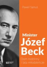 Minister Józef Beck. Dom rodzinny i lata młodzieńcze