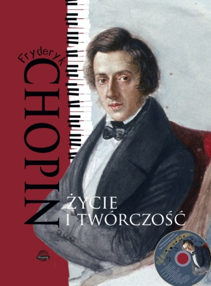 Fryderyk Chopin. Życie i twórczość + CD