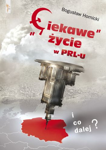 "Ciekawe" życie w PRL-u. I co dalej?