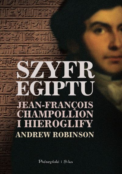 Szyfr Egiptu. Jean-François Champollion i hieroglify
