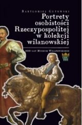 Portrety osobistości Rzeczypospolitej w kolekcji wilanowskiej