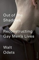 Out of the Shadows. Reconstructing Gay Men’s Lives