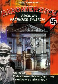 Radomierzyce Archiwa pachnące śmiercią