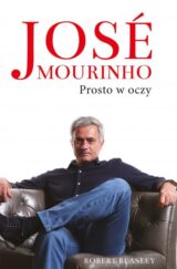 Jose Mourinho. Prosto w oczy