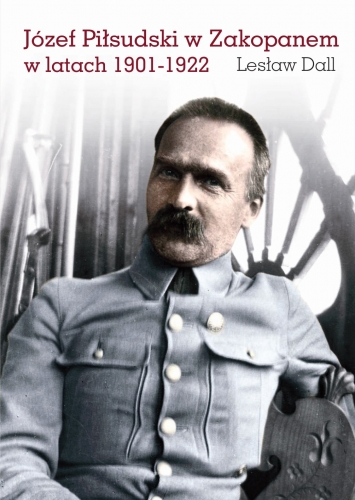 Józef Piłsudski w Zakopanem w latach 1901-1922