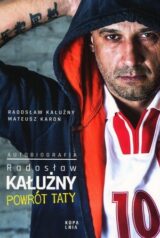 Radosław Kałużny. Powrót Taty. Autobiografia