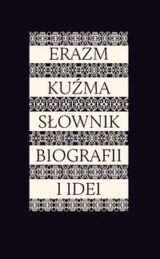 Erazm Kuźma. Słownik biografii i idei