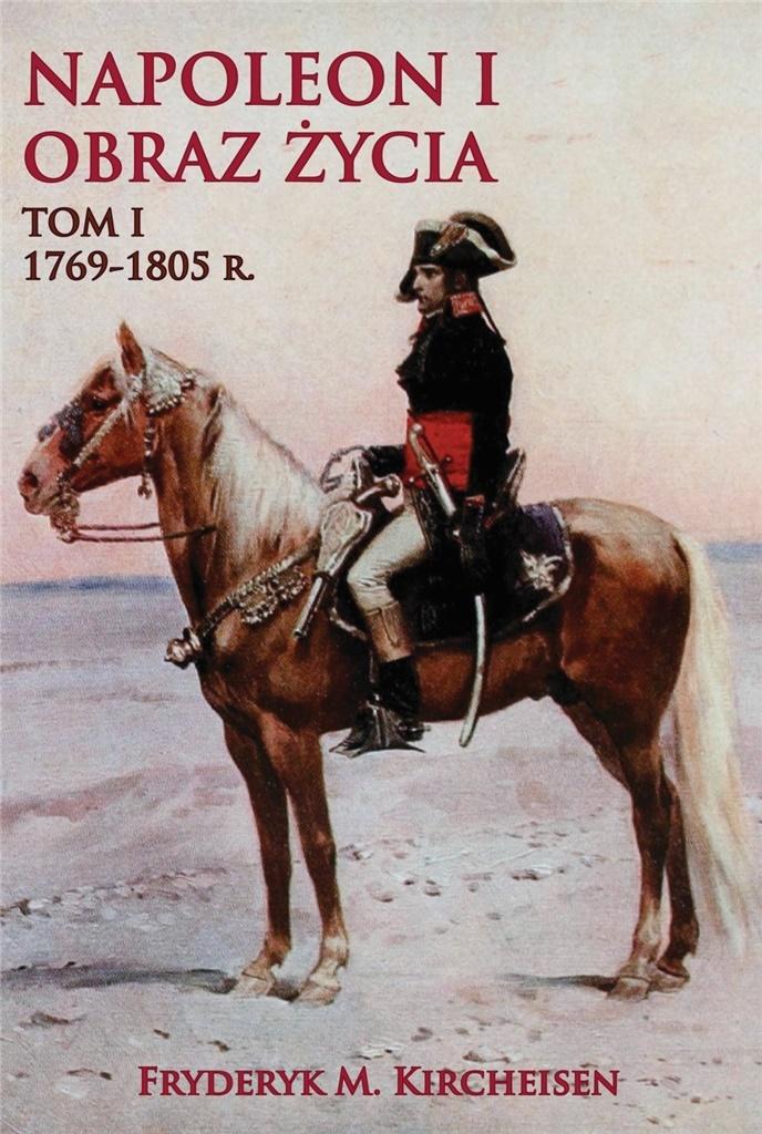 Napoleon I. Obraz życia. Tom 1: 1769-1805 r.
