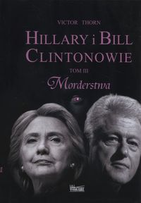 Hillary i Bill Clintonowie. Tom 3. Morderstwa