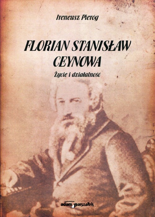 Florian Stanisław Ceynowa. Życie i działalność