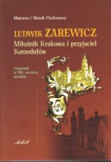 Miłośnik Krakowa i przyjaciel Kamedułów – Ludwik Zarewicz