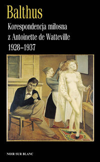 Korespondencja miłosna z Antoinette de Watteville 1928-1937