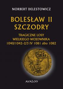 Bolesław II Szczodry. Tragiczne losy wielkiego wojownika