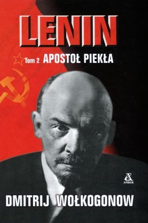 Lenin. Apostoł piekła.Tom 2