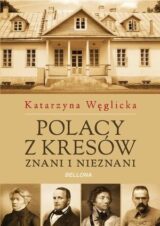 Polacy z Kresów. Znani i nieznani