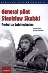Generał pilot Stanisław Skalski. Portret ze światłocieniem