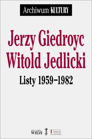 Jerzy Giedroyc. Witold Jedlicki. Listy 1959-1982