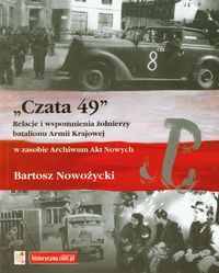 "Czata 49". Relacje i wspomnienia żołnierzy batalionu Armii Krajowej