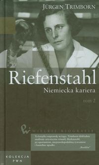 Wielkie biografie. Riefenstahl. Niemiecka kariera. Tom 2