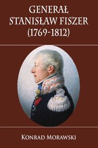 Generał Stanisław Fiszer 1769-1812
