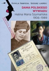 Dama polskiego wywiadu. Halina Maria Szymańska 1906-1989