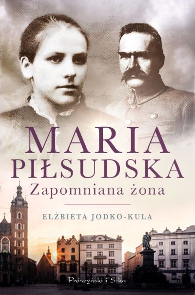 Maria Piłsudska. Zapomniana żona
