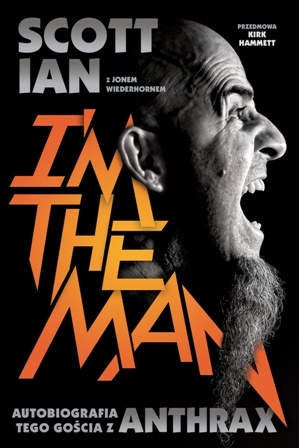 I’m the Man. Autobiografia tego gościa z Anthrax