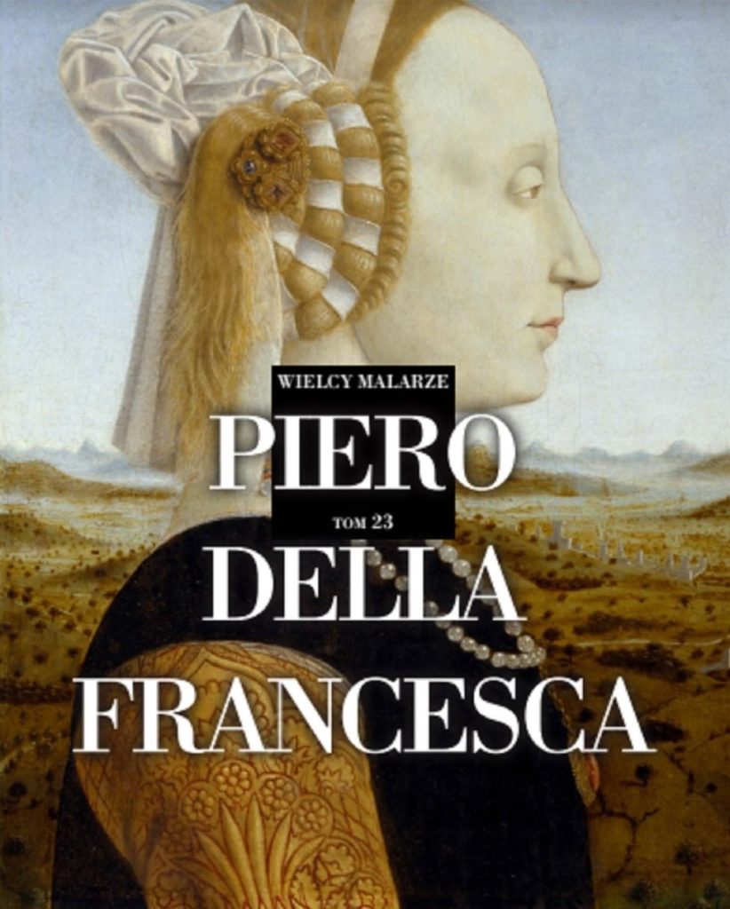 Wielcy malarze. Tom 23. Piero della Francesca