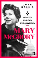 Mary McGrory. Pierwsza królowa dziennikarstwa