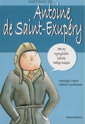 Nazywam się... Antoine de Saint-Exupery