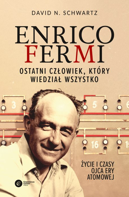 Enrico Fermi. Ostatni człowiek