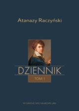 Atanazy Raczyński. Dziennik. Tom 1