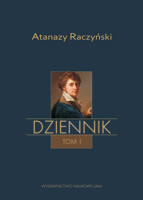 Atanazy Raczyński. Dziennik. Tom 1