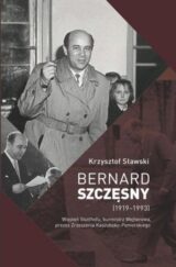Bernard Szczęsny (1919-1993). Więzień Stutthofu, burmistrz Wejherowa, prezes Zrzeszenia Kaszubsko-Pomorskiego