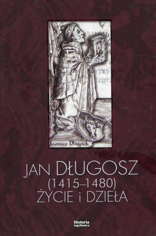 Jan Długosz 1415–1480. Życie i dzieła