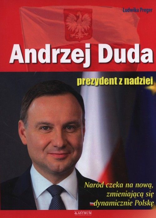 Andrzej Duda. Prezydent z nadziei