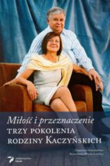 Trzy pokolenia rodziny Kaczyńskich. Miłość i przeznaczenie