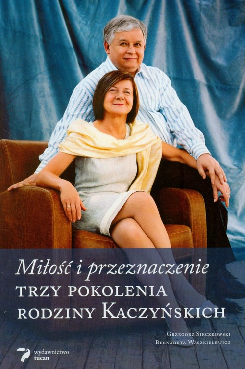 Trzy pokolenia rodziny Kaczyńskich. Miłość i przeznaczenie