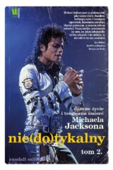 Nie(do)tykalny. Dziwne życie i tragiczna śmierć Michaela Jacksona. Tom 2