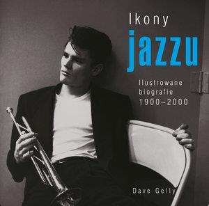 Ikony jazzu. Ilustrowane biografie 1900-2000