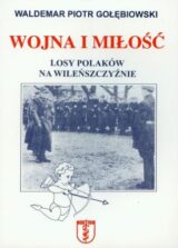 Wojna i miłość. Losy Polaków na Wileńszczyźnie